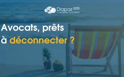 Avocats, prêts à déconnecter ?
