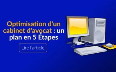 Optimisation d’un cabinet d’avocat : un plan en 5 étapes