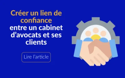 Créer un lien de confiance entre un cabinet d’avocats et ses clients