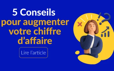 5 conseils pour augmenter votre chiffre d’affaires